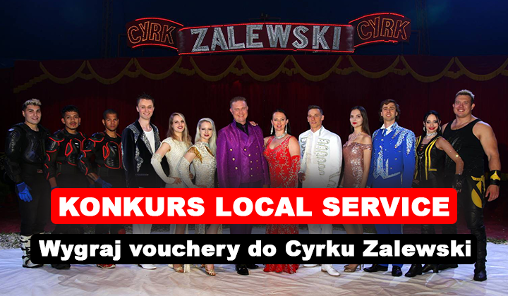 Konkurs Local Service: Wygraj bilety na spektakl Cyrku Zalewski w Łodzi